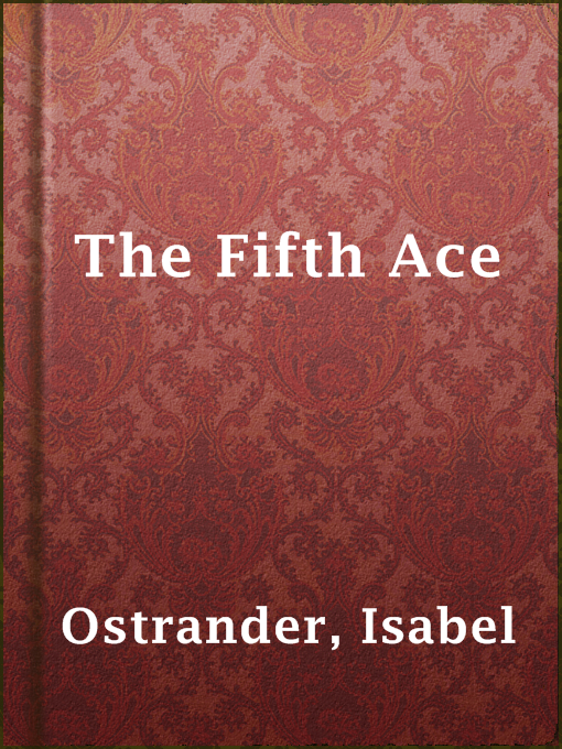 Title details for The Fifth Ace by Isabel Ostrander - Available